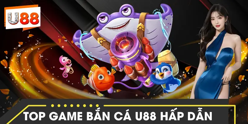 ban-ca-u88-top-game