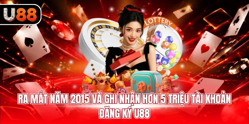 Ra mắt năm 2015 và ghi nhận hơn 5 triệu tài khoản đăng ký U88